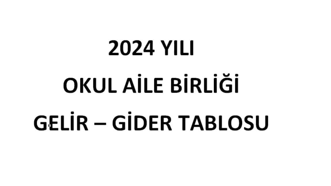 2024 YILI OKUL AİLE BİRLİĞİ GELİR GİDER TABLOSU